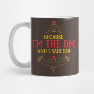 Because I am the DM and I said So! Mug